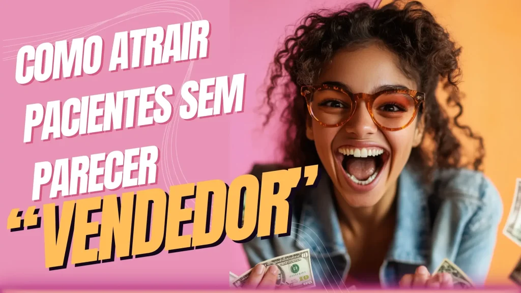 Como atrair pacientes na psicologia sem parecer vendedor. Estratégias éticas e humanizadas para profissionais de saúde mental se destacarem.